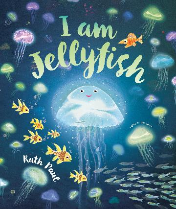 I Am Jellyfish by Ruth Paul - Our Review