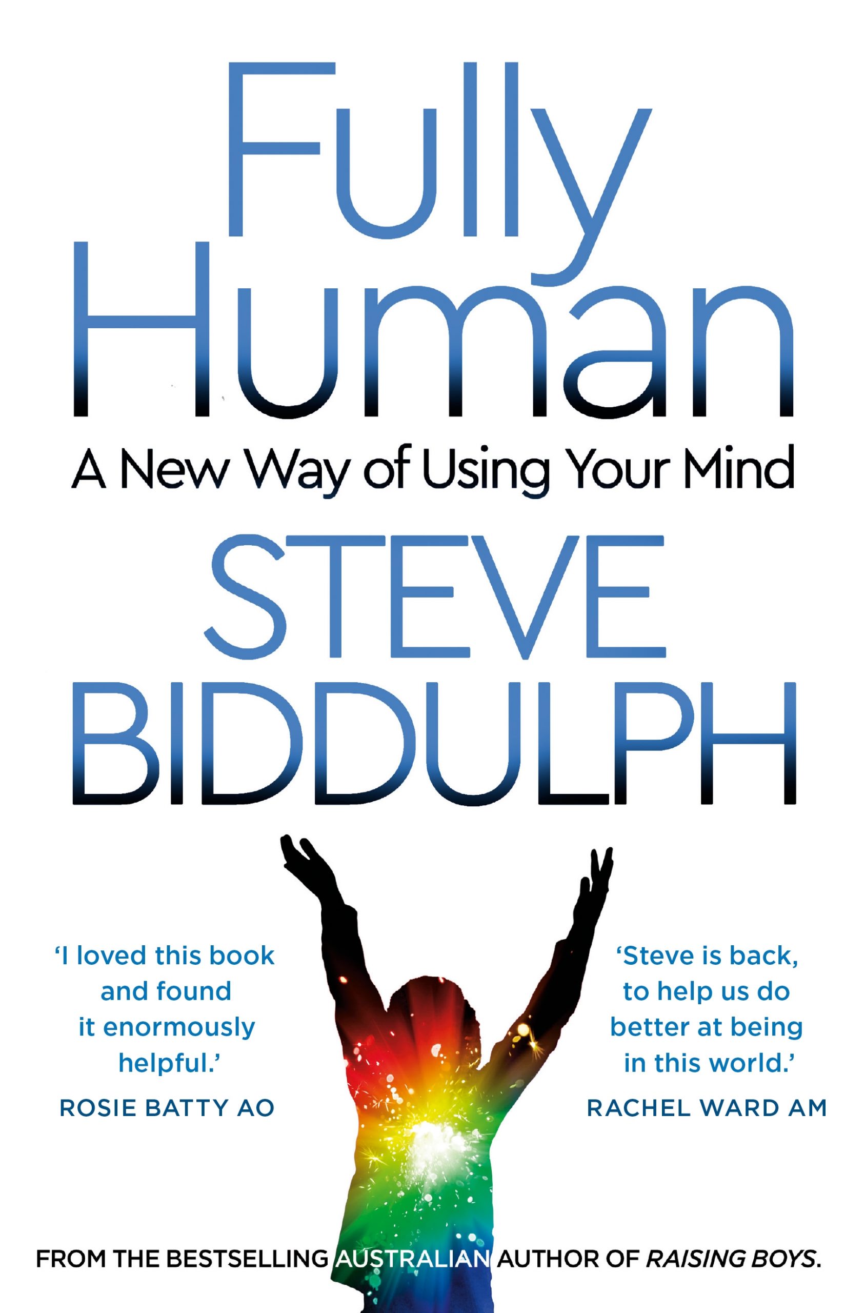 Fully Human: A new way of using your mind by Steve Biddulph