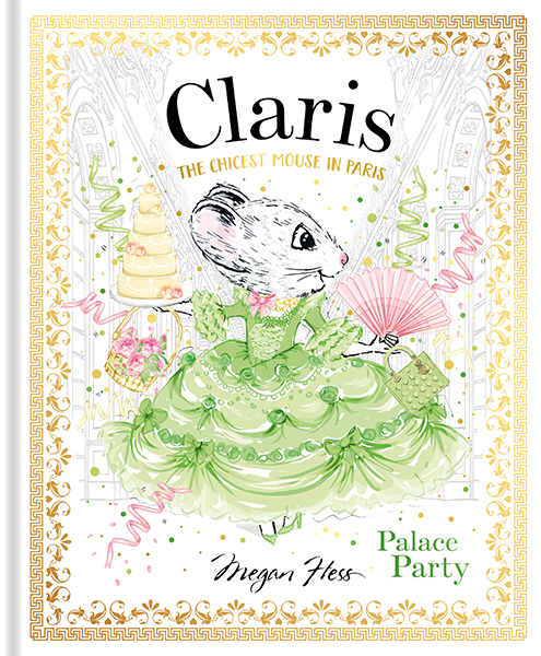 Claris: Palace Party - The Chicest Mouse in Paris #5 by Megan Hess (Hardback)