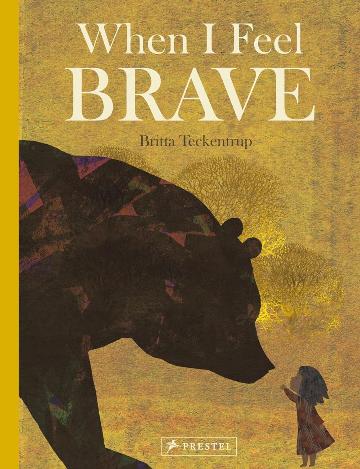 When I Feel Brave by Britta Teckentrup (Hardback) - Our Review