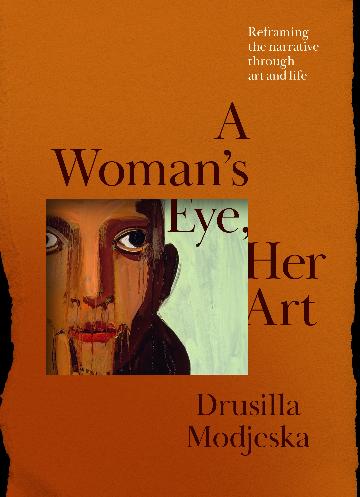 A Woman's Eye, Her Art Reframing the narrative through art and life by Drusilla Modjeska (Hardback)