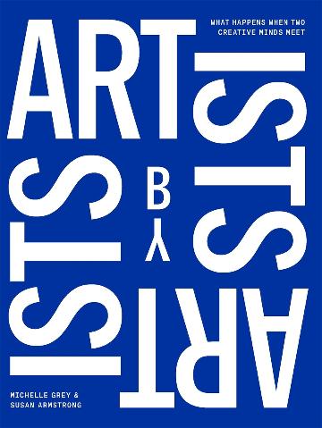 Artists by Artists by Michelle Grey and Susan Armstrong (Hardback)