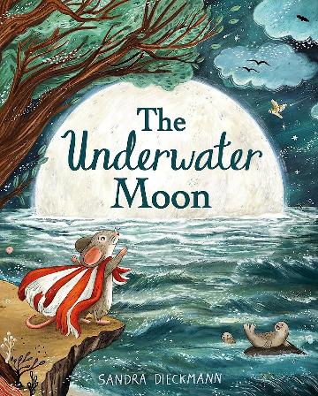 The Underwater Moon by Sandra Dieckmann (Hardback)