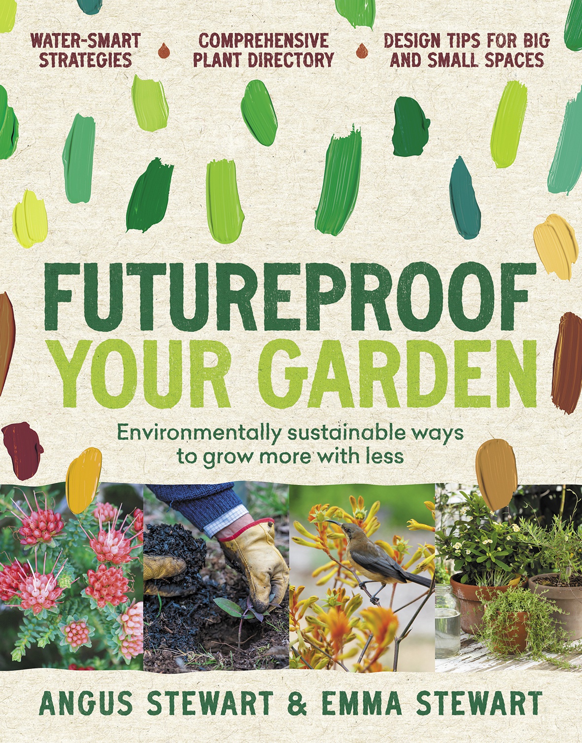 Futureproof Your Garden: Environmentally sustainable ways to grow more with less by Angus Stewart and Emma Stewart