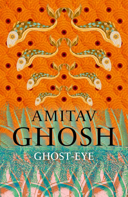 Ghost-Eye by Amitav Ghosh