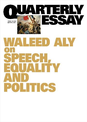 Time of Monsters: What Future for Liberalism?; Quarterly Essay 103 by Waleed Aly
