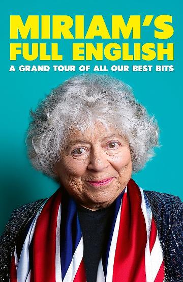 Miriam's Full English: A Grand Tour of All Our Best Bits by Miriam Margolyes